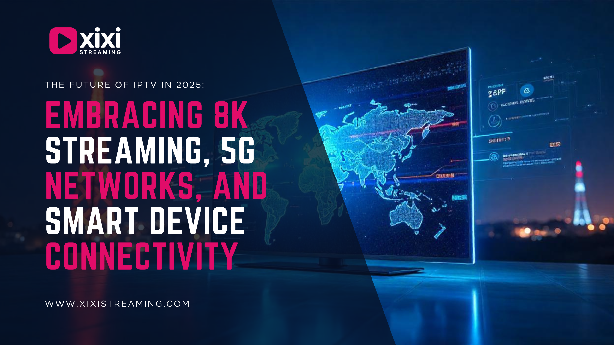 Read more about the article The Future of IPTV in 2025: Embracing 8K Streaming, 5G Networks, and Smart Device Connectivity